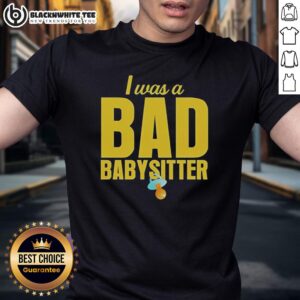 Good I Was A Bad Babysitter Agatha Weiss T-Shirt