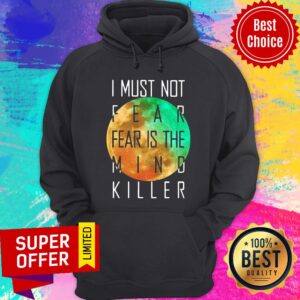 Alternative view of I Must Not Fear Is The Mind Killer Shirt