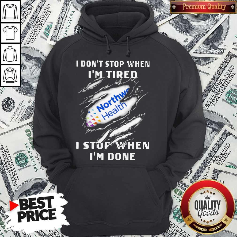 Northwell Health I Don’t Stop When I’m Tired I Stop When I’m Done Shirt - Image 3