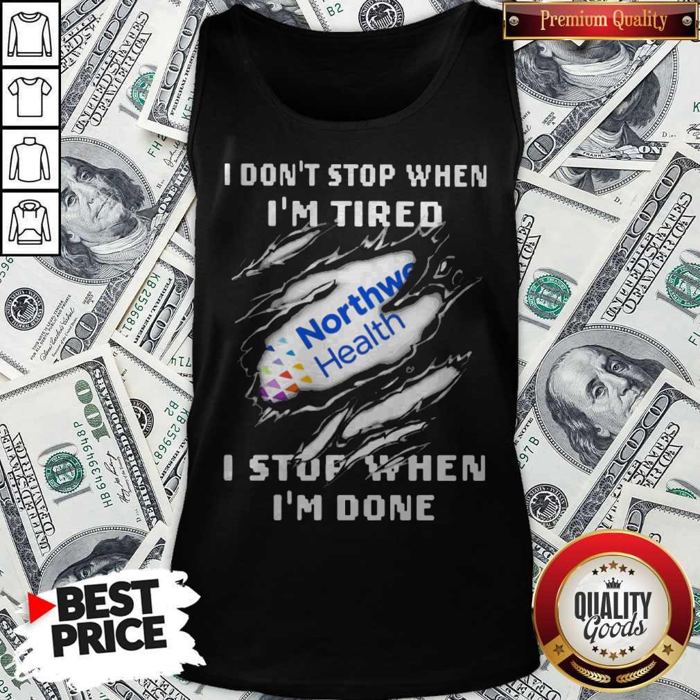 Northwell Health I Don’t Stop When I’m Tired I Stop When I’m Done Shirt - Image 4