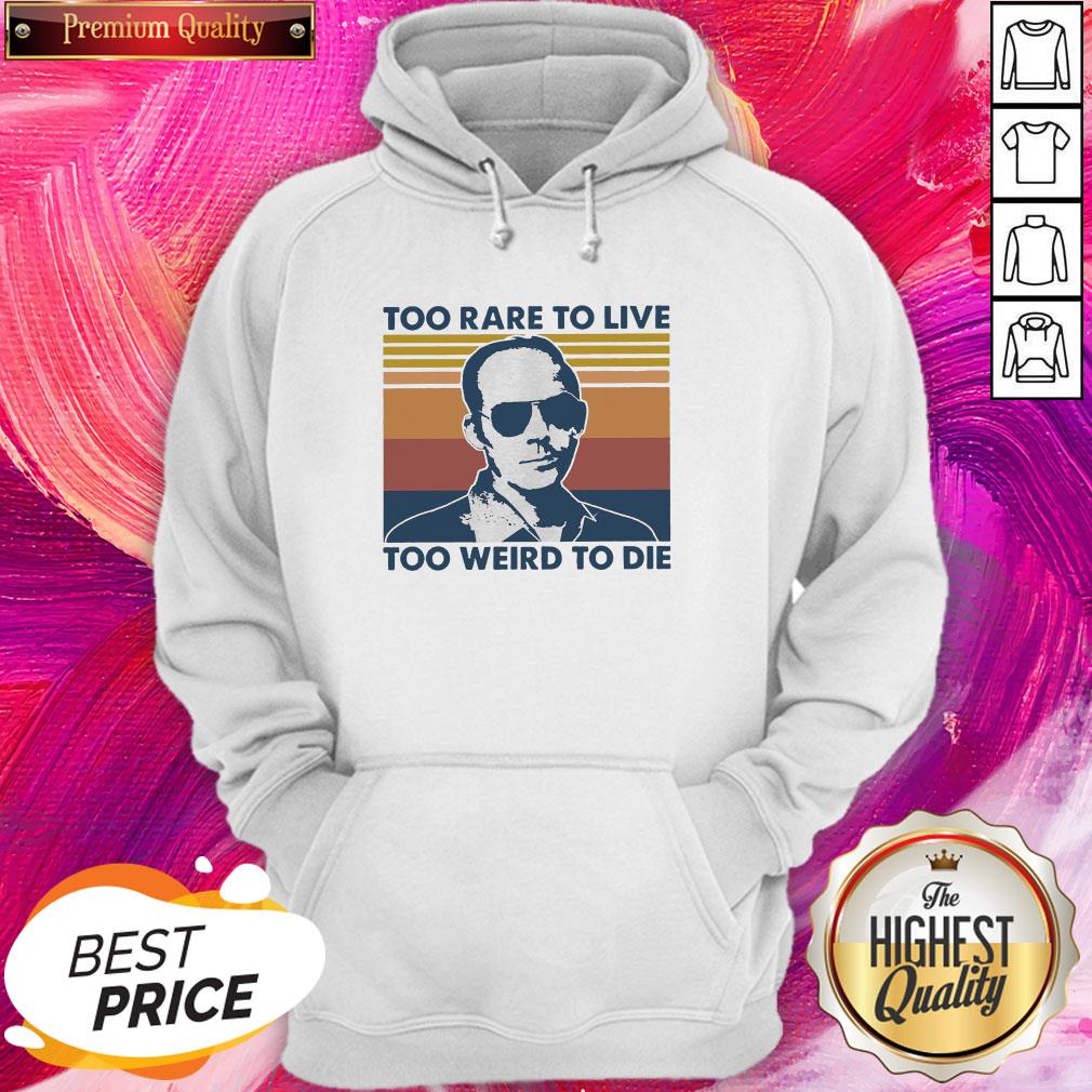 Wonderful Too Rare To Live Too Weird To Die Vintage Shirt - Image 5