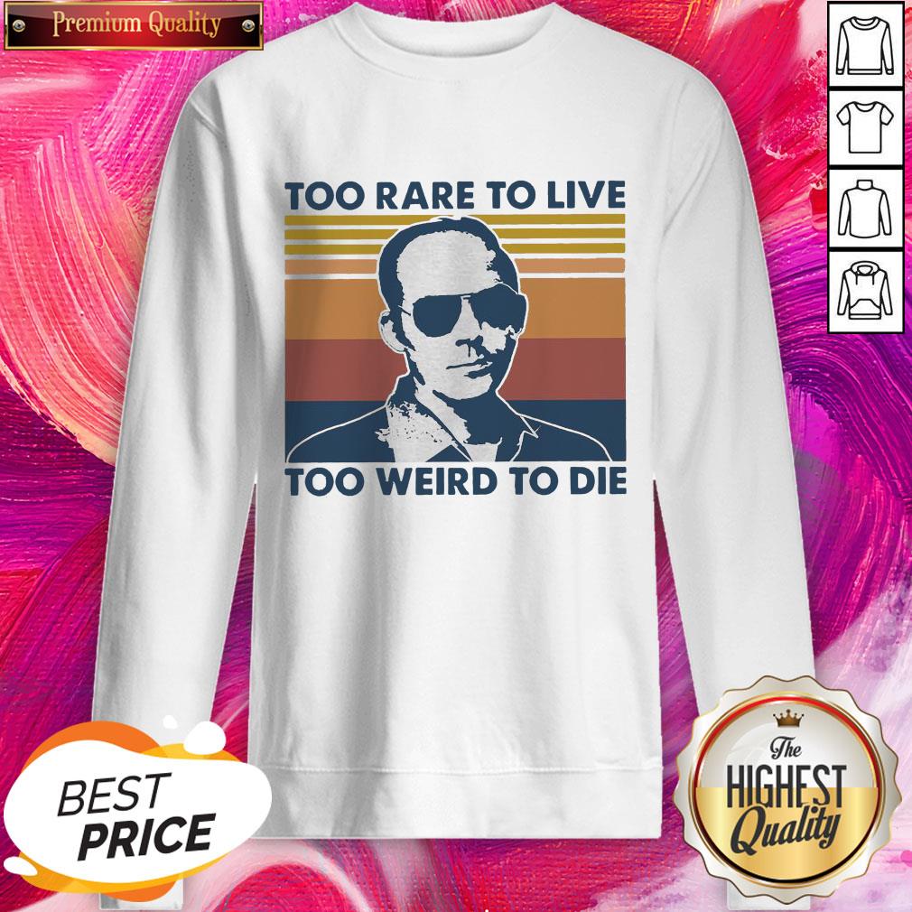 Wonderful Too Rare To Live Too Weird To Die Vintage Shirt - Image 4