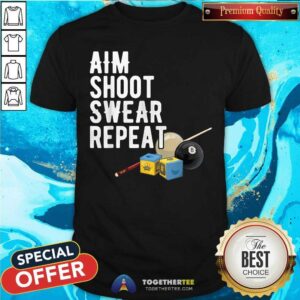 Aim Shoot Swear Repeat Bia Shirt