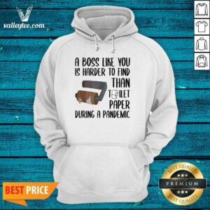 Alternative view of Attractive A Boss Like You Is Harder To Find Than Toilet Paper Shirt