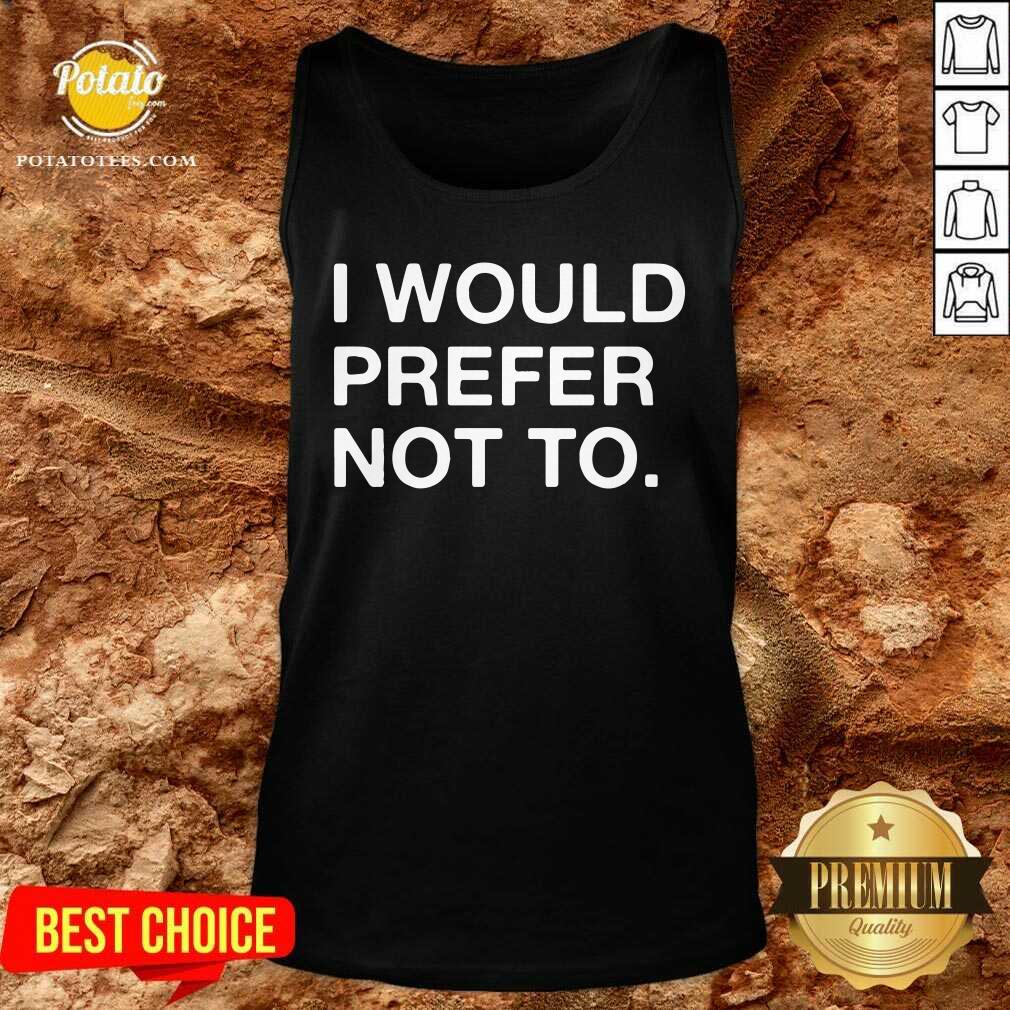I Would Prefer Not To Shirt - Image 3