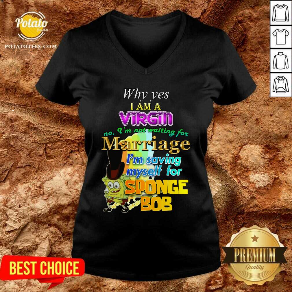 Why Yes I Am A Virgin No I’m Not Waiting For Marriage I’m Saving Myself Shirt - Image 2