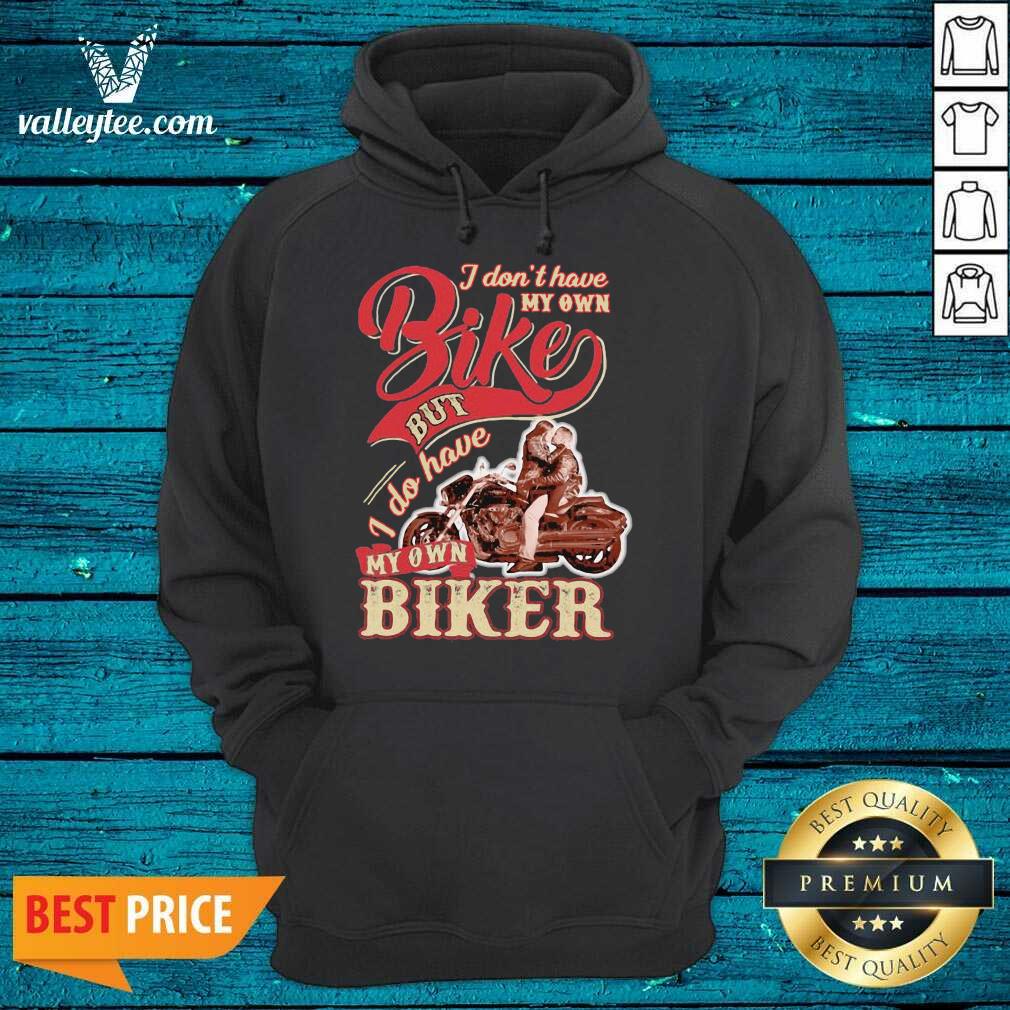 Wicked I Dont Have My Own Bike Nut I Do Have My Own Biker Shirt - Image 2