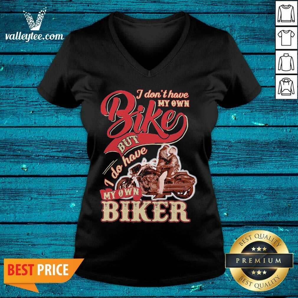Wicked I Dont Have My Own Bike Nut I Do Have My Own Biker Shirt - Image 5