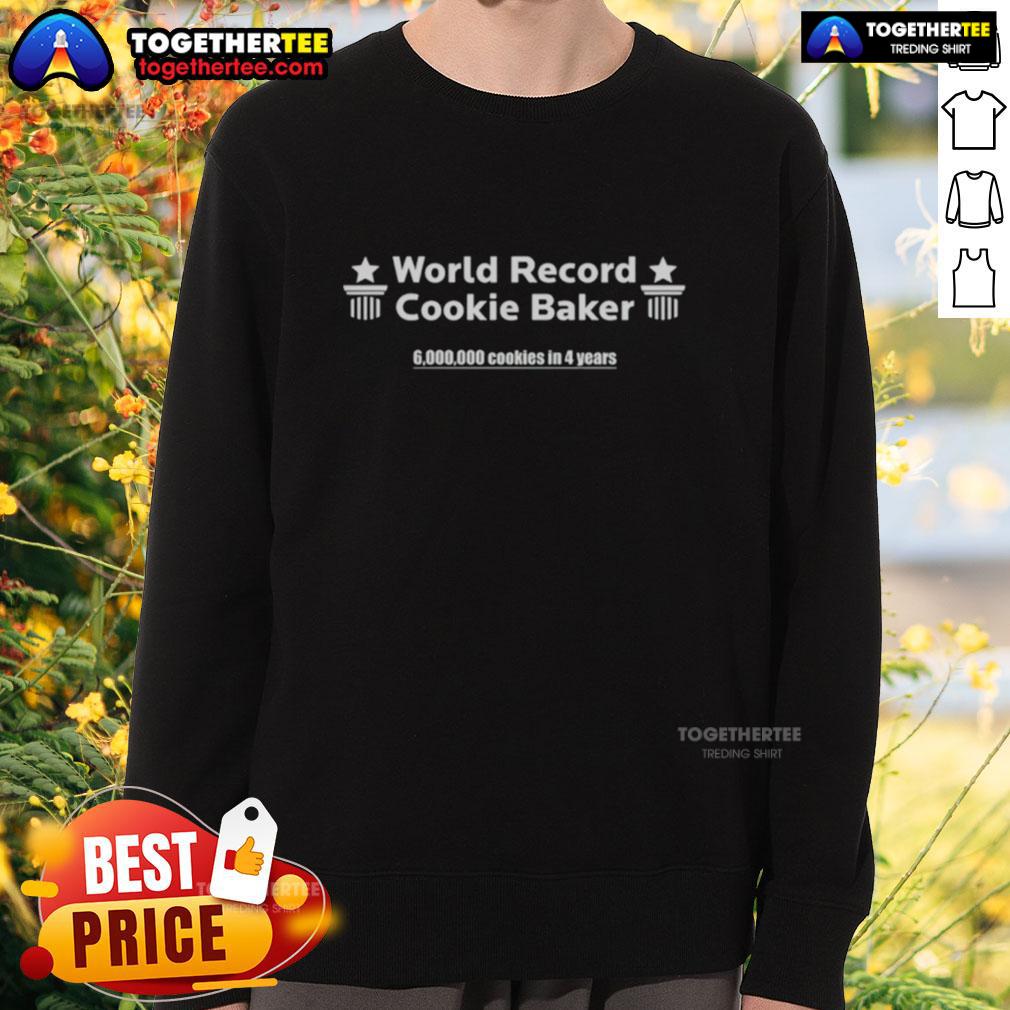 Pretty World Record Cookie Baker 6000000 Cookies In 4 Years T-Shirt - Image 5