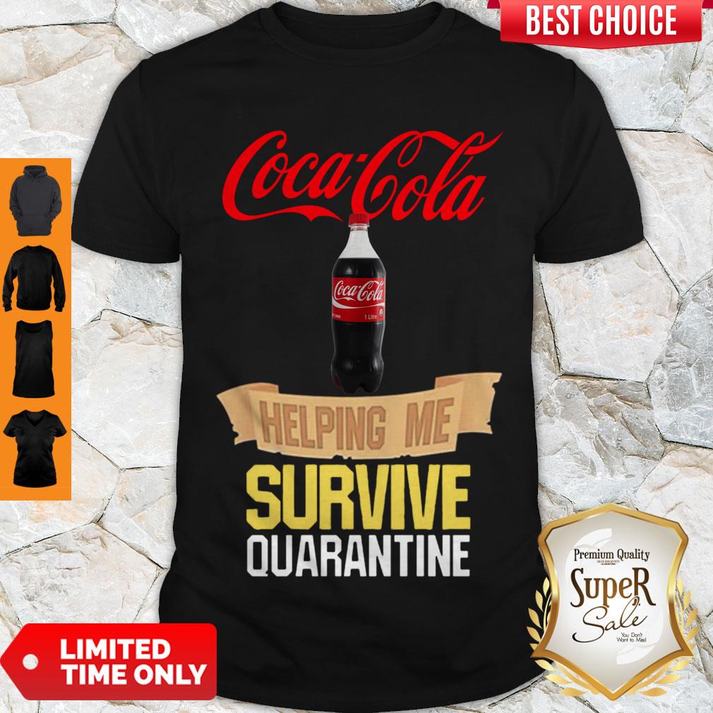 Nice Coca Cola Helping Me Survive Quarantine COVID-19 Shirt