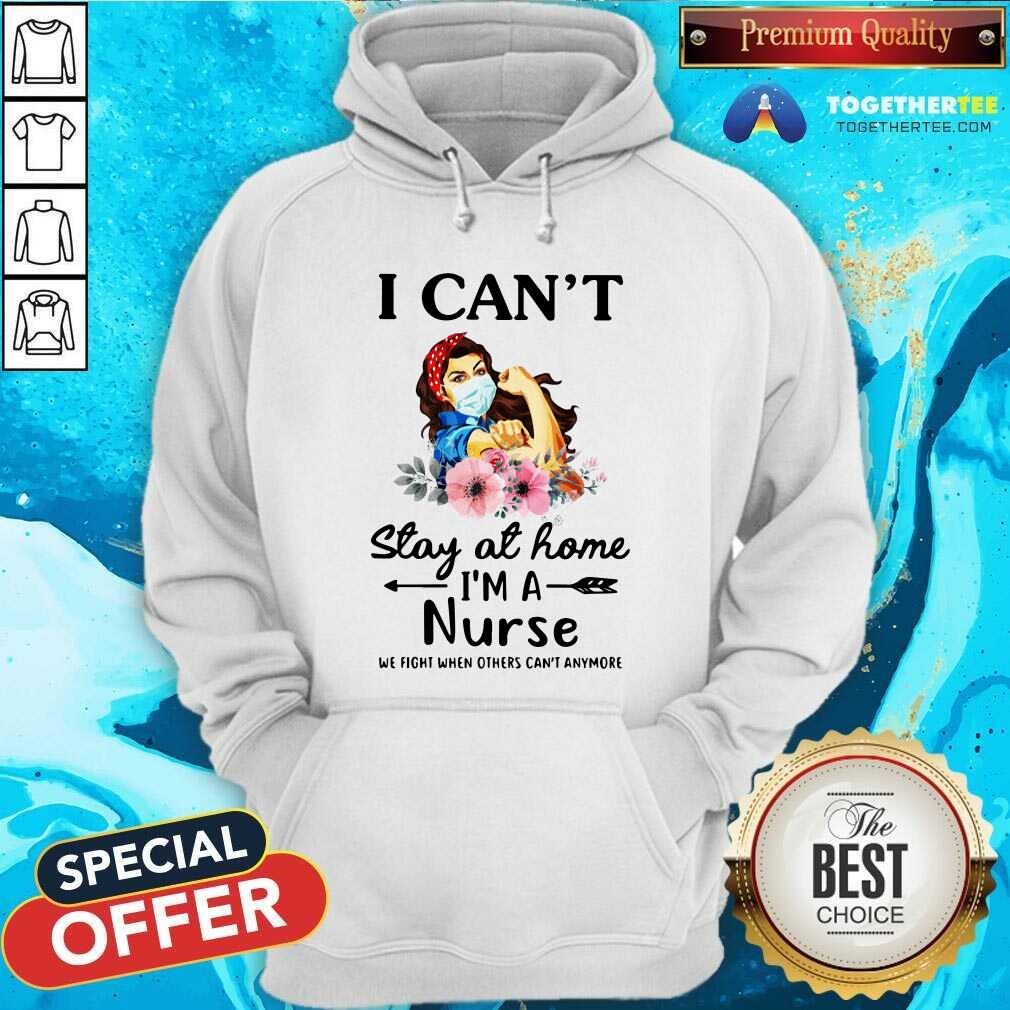 Strong Girl Can Not Stay Ai Home I Am A Nurse Shirt - Image 5