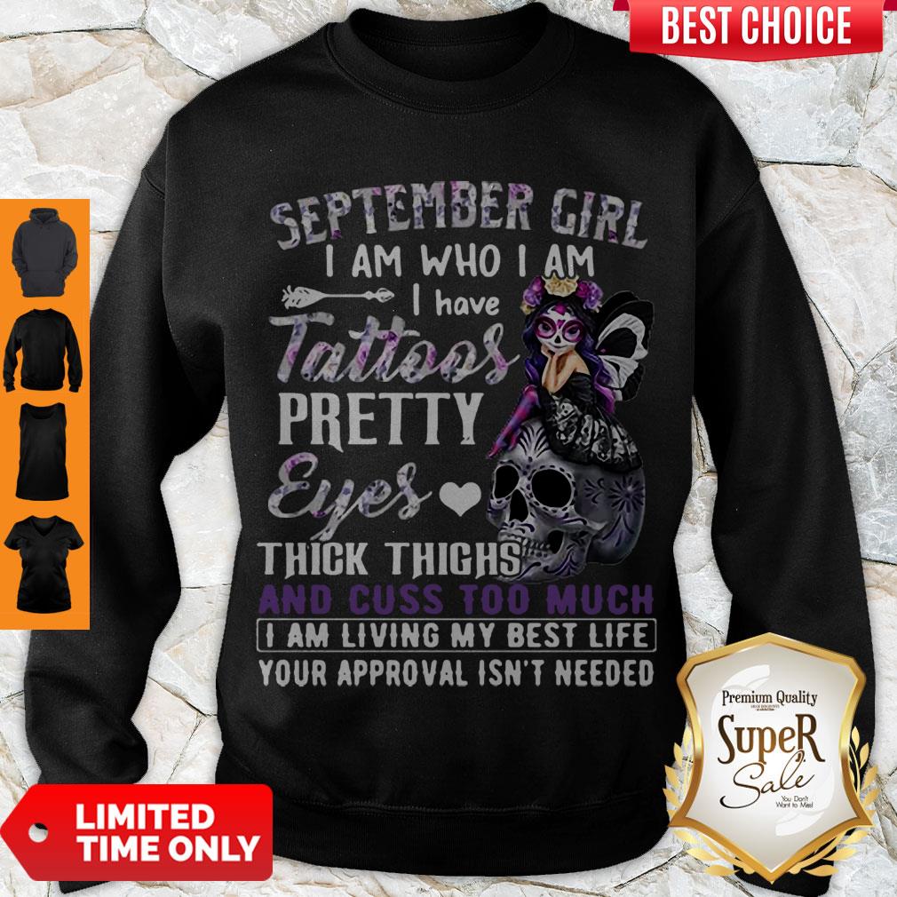 Nice September Girl I Am Who I Am I Have Tattoos Pretty Eyes Thick Thighs Shirt - Image 3