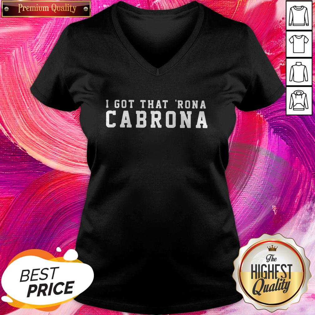 Great I Got That Rona Cabrona Shirt - Image 2
