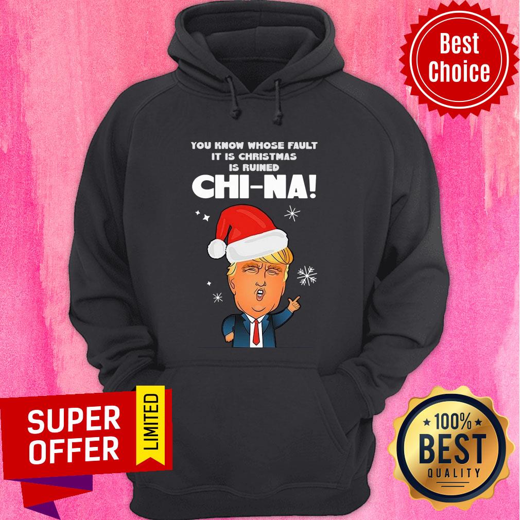 Official Santa Donald Trump You Know Whose Fault It Is Christmas Is Ruined China Shirt - Image 2