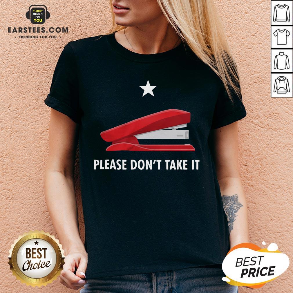 Pretty Stapler Please Don’t Take It Shirt - Image 3