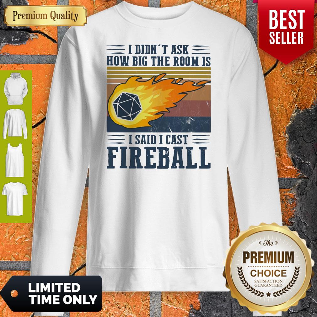 Pretty I Didn’t Ask How Big The Room Is I Said I Cast Fireball Vintage Shirt - Image 4