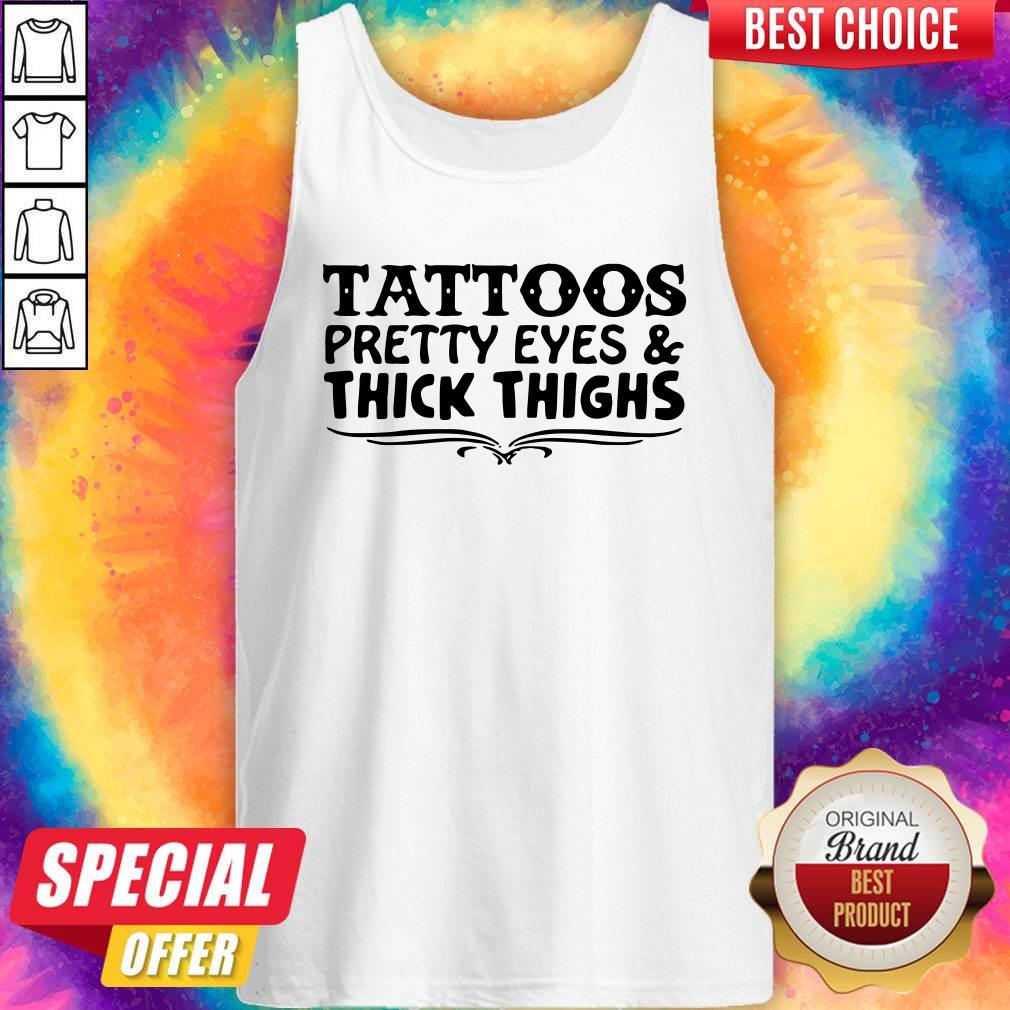 Tattoos Pretty Eyes And Thick Thighs Shirt - Image 2