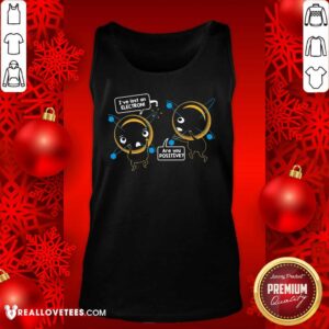 Alternative view of Pretty I’ve Lost An Electron Are You Positive Shirt