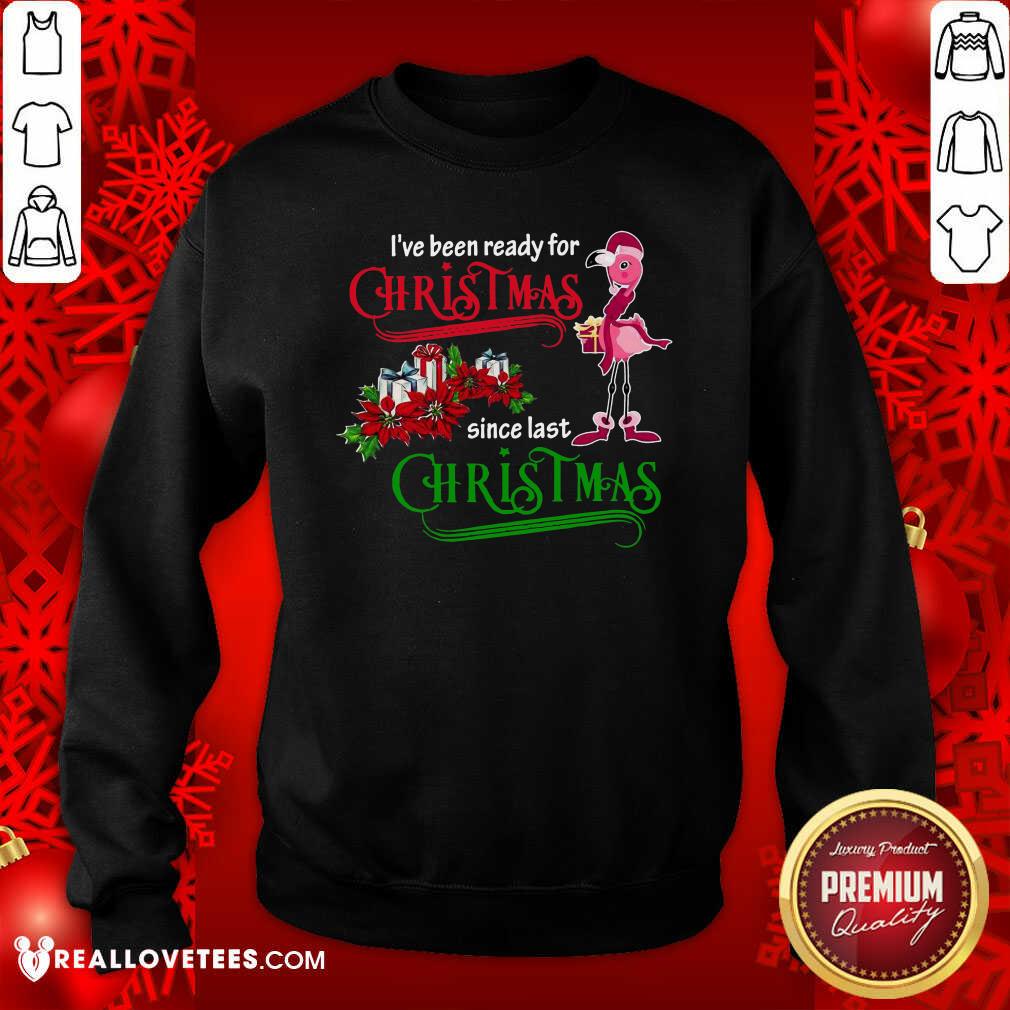 Pro Flamingo I’ve Ready For Christmas Since Last Christmas Shirt - Image 3