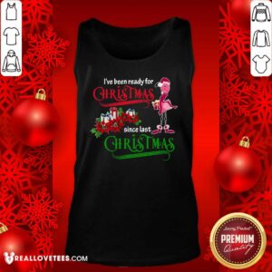 Alternative view of Pro Flamingo I’ve Ready For Christmas Since Last Christmas Shirt