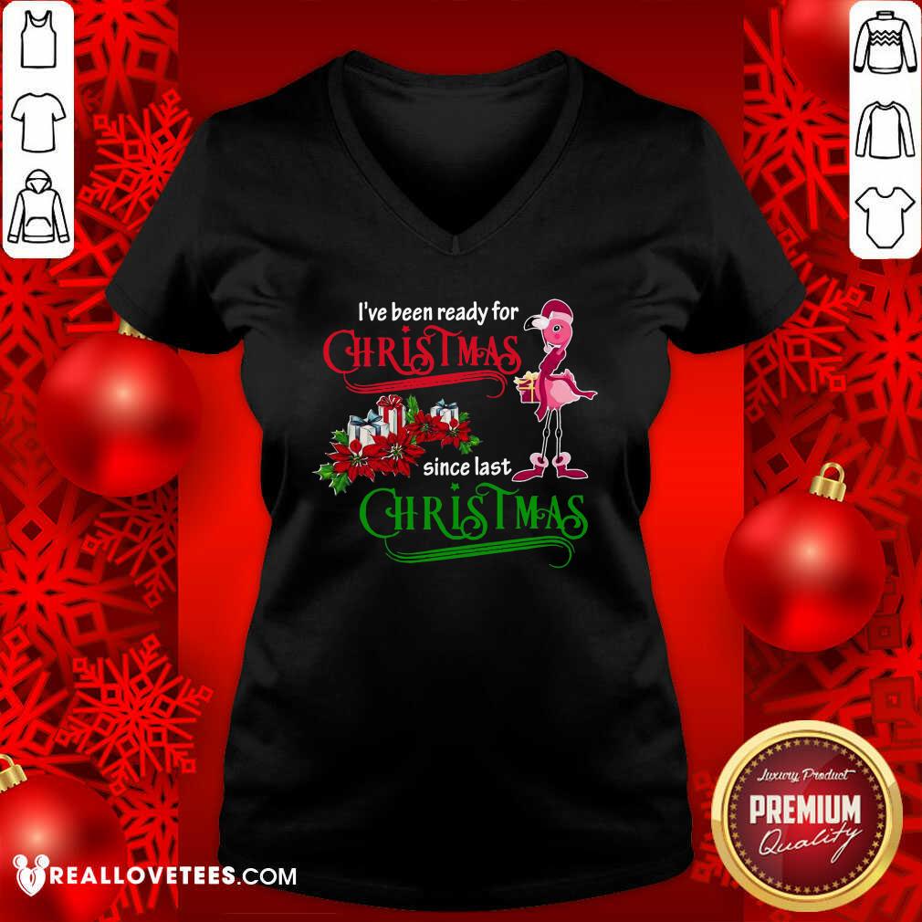 Pro Flamingo I’ve Ready For Christmas Since Last Christmas Shirt - Image 5