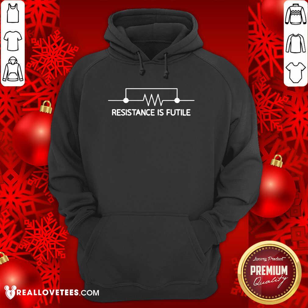 Happy Electrical Circuit Resistance Is Futile Shirt - Image 4