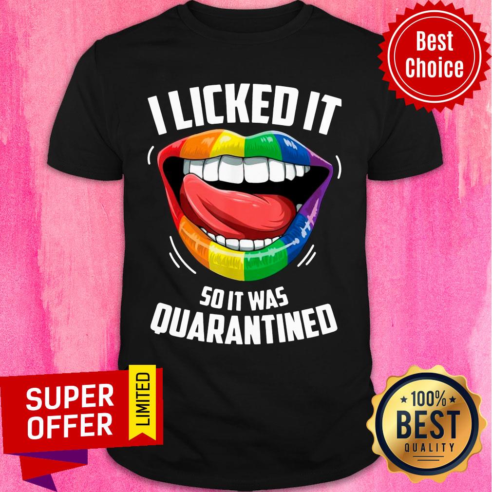 LGBT 2020 I Licked It So It Was Quarantined Shirt