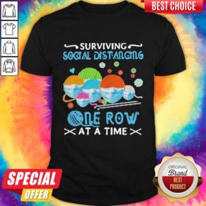 Crochet Face Mask Surviving Social Distancing One Row At A Time Shirt