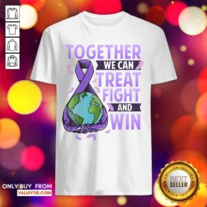 Luxury Together We Can Treat Fight And Win World Cancer Day Cancer Awareness Fight Against Cancer Shirt