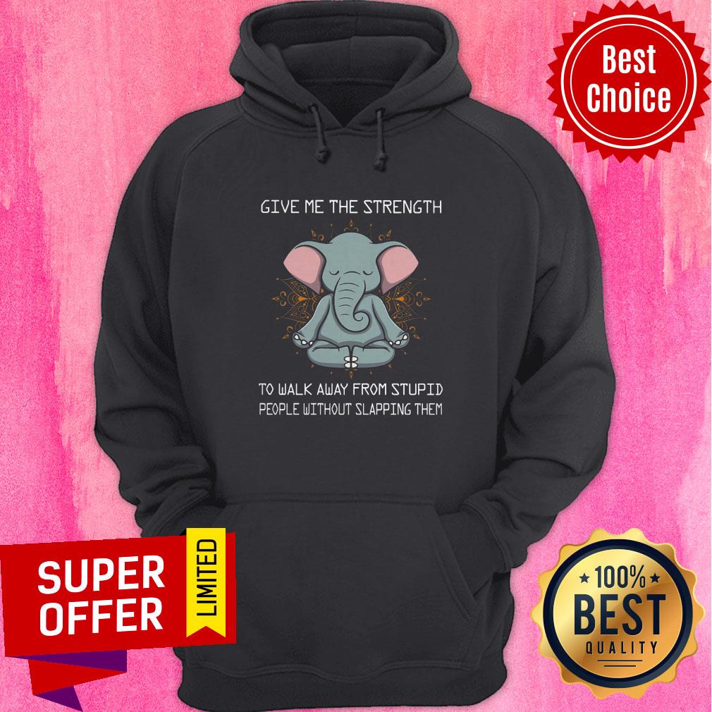 Give Me The Strength To Walk Away From Stupid People Without Slapping Them Shirt - Image 3