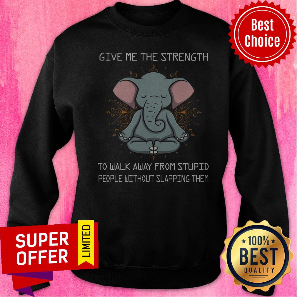 Give Me The Strength To Walk Away From Stupid People Without Slapping Them Shirt - Image 2