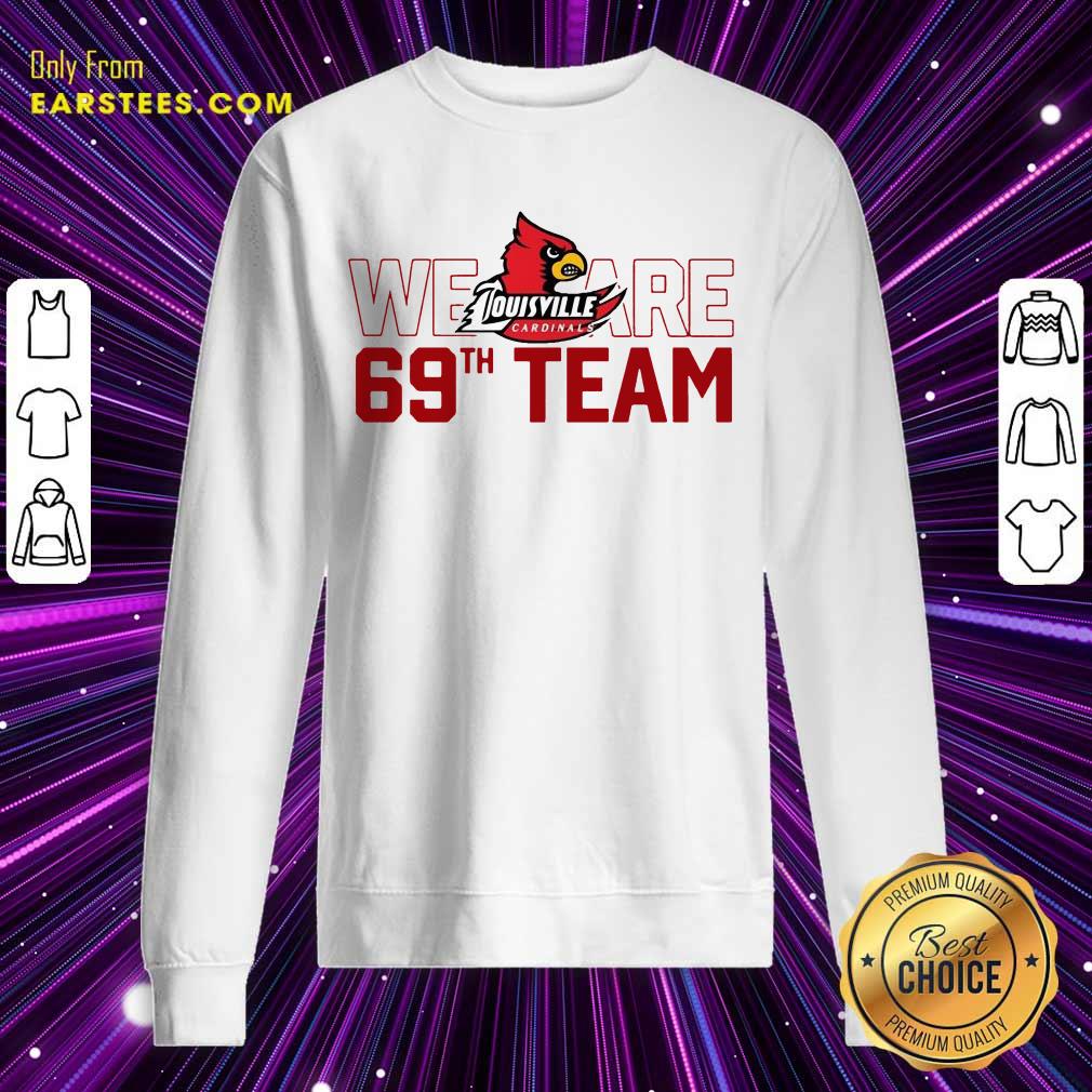 Hot Louisville Cardinals We 69th Team Shirt - Image 3