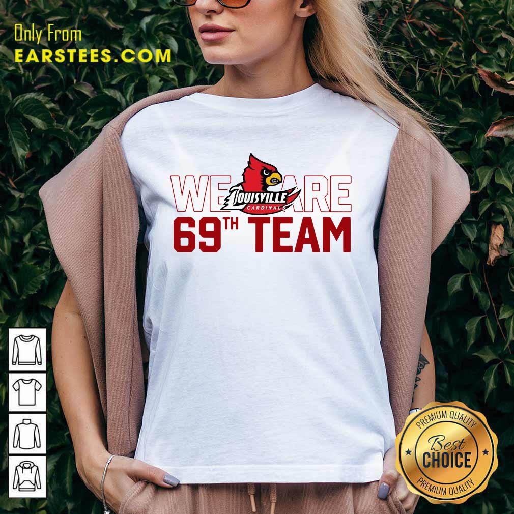 Hot Louisville Cardinals We 69th Team Shirt - Image 5