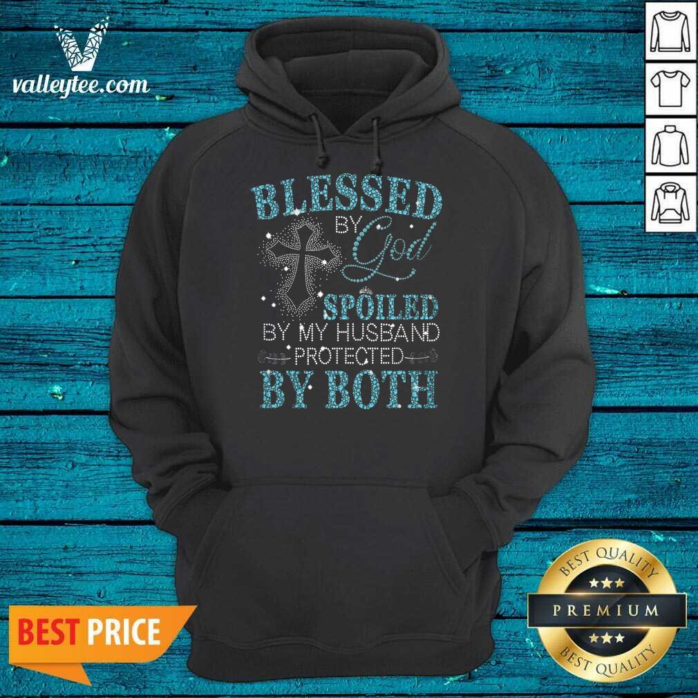 Blessed By God Spoiled By My Husband Protected By Both Shirt - Image 2