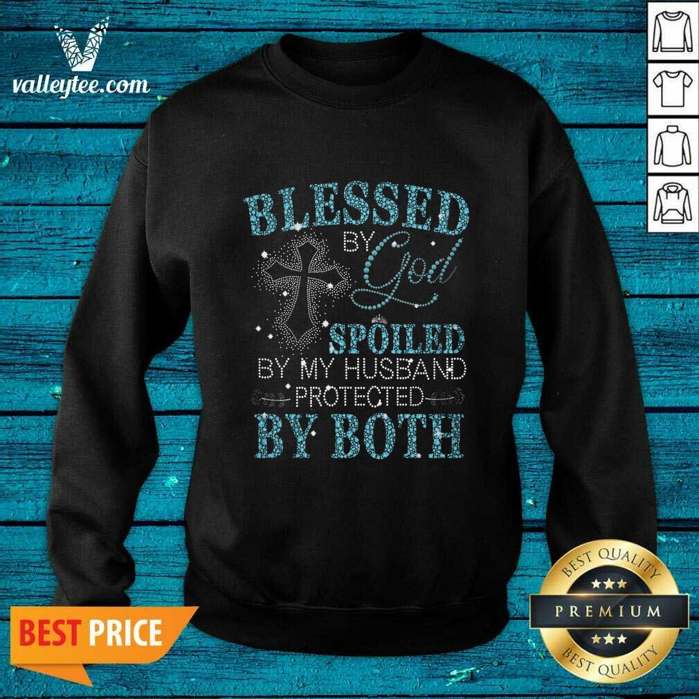 Blessed By God Spoiled By My Husband Protected By Both Shirt - Image 5