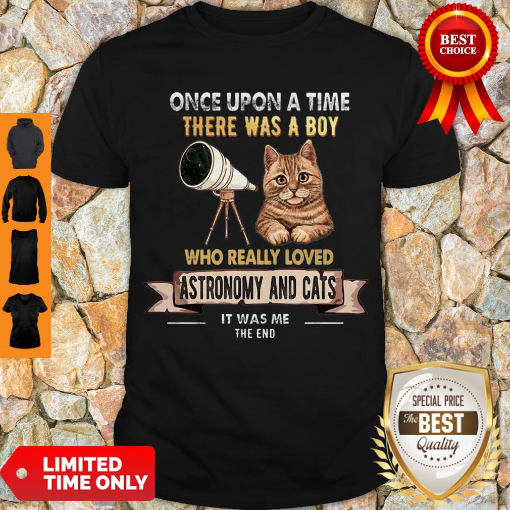 Pretty Once Upon A Time There Was A Boy Who Really Loves Astronomy And Cat Shirt