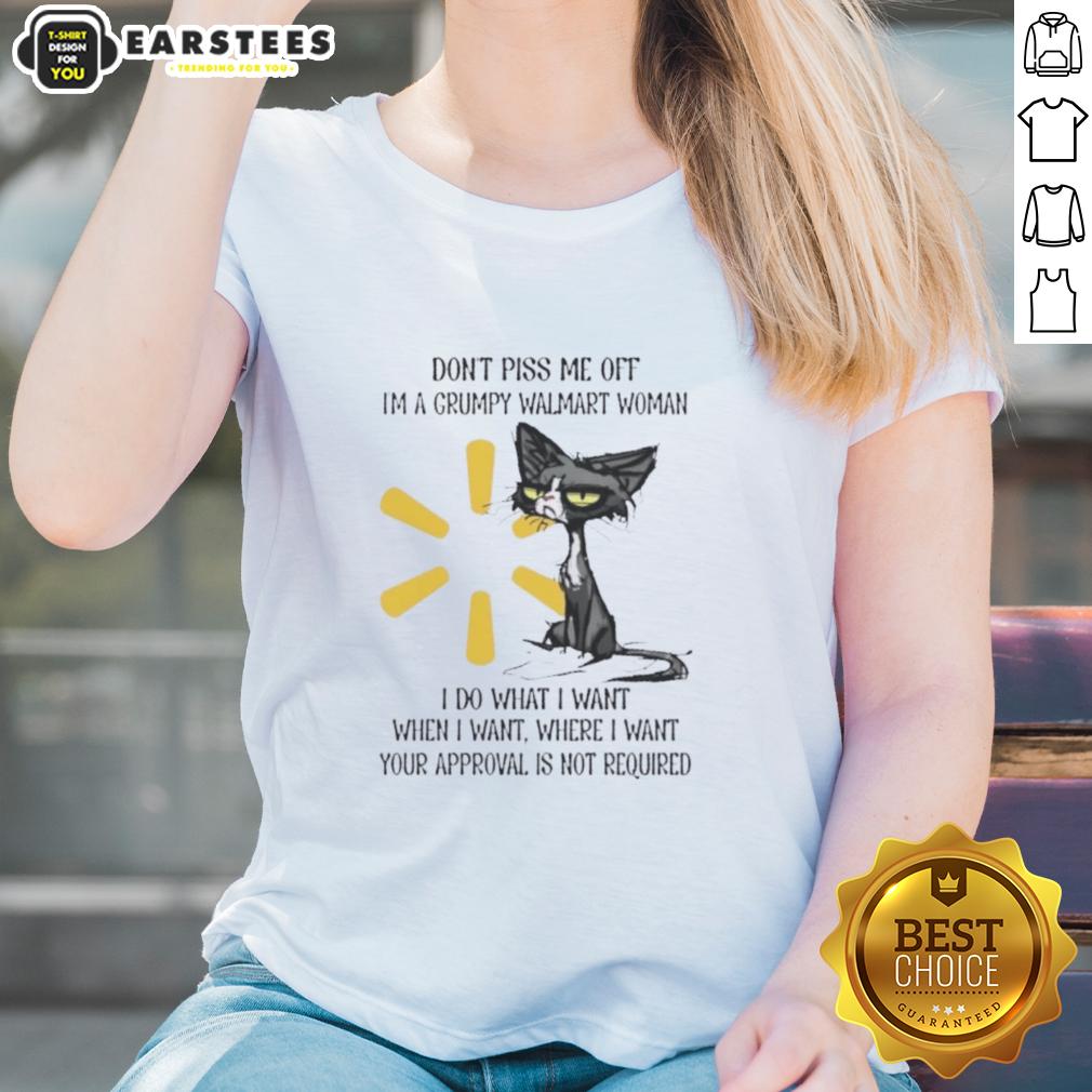 Nice Tired Cat Don't Piss Me Off I'm A Grumpy Walmart Woman I Do What I Want When I Want T-Shirt - Image 3