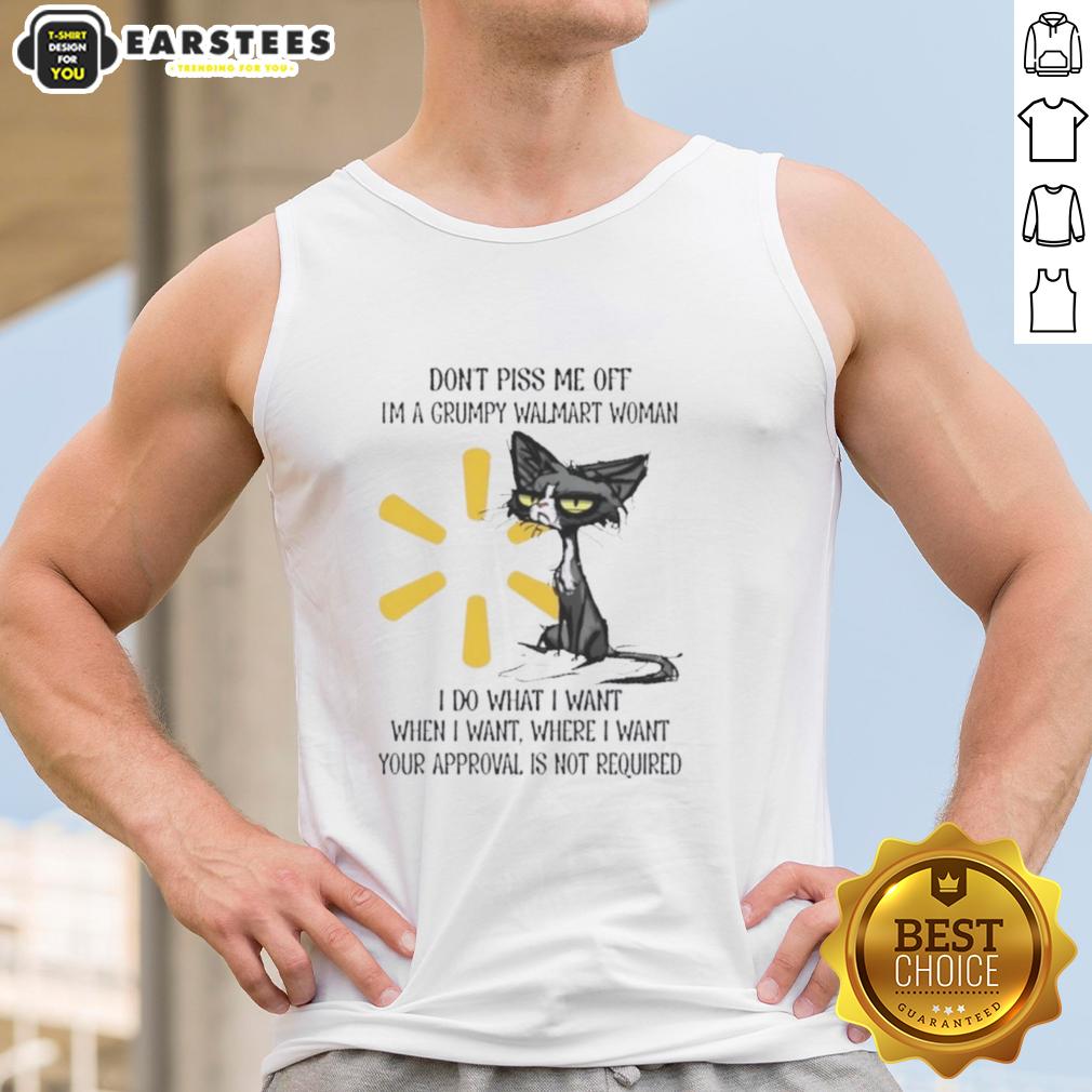 Nice Tired Cat Don't Piss Me Off I'm A Grumpy Walmart Woman I Do What I Want When I Want T-Shirt - Image 4