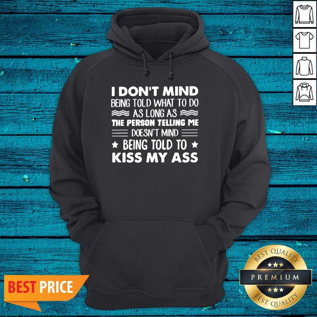 Cute I Don't Mind Being Told What To Do As Long As The Person Telling Me Shirt - Image 2