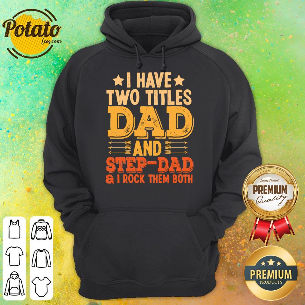 I Have Two Titles Dad And Step Dad And I Rock Them Both Shirt - Image 3