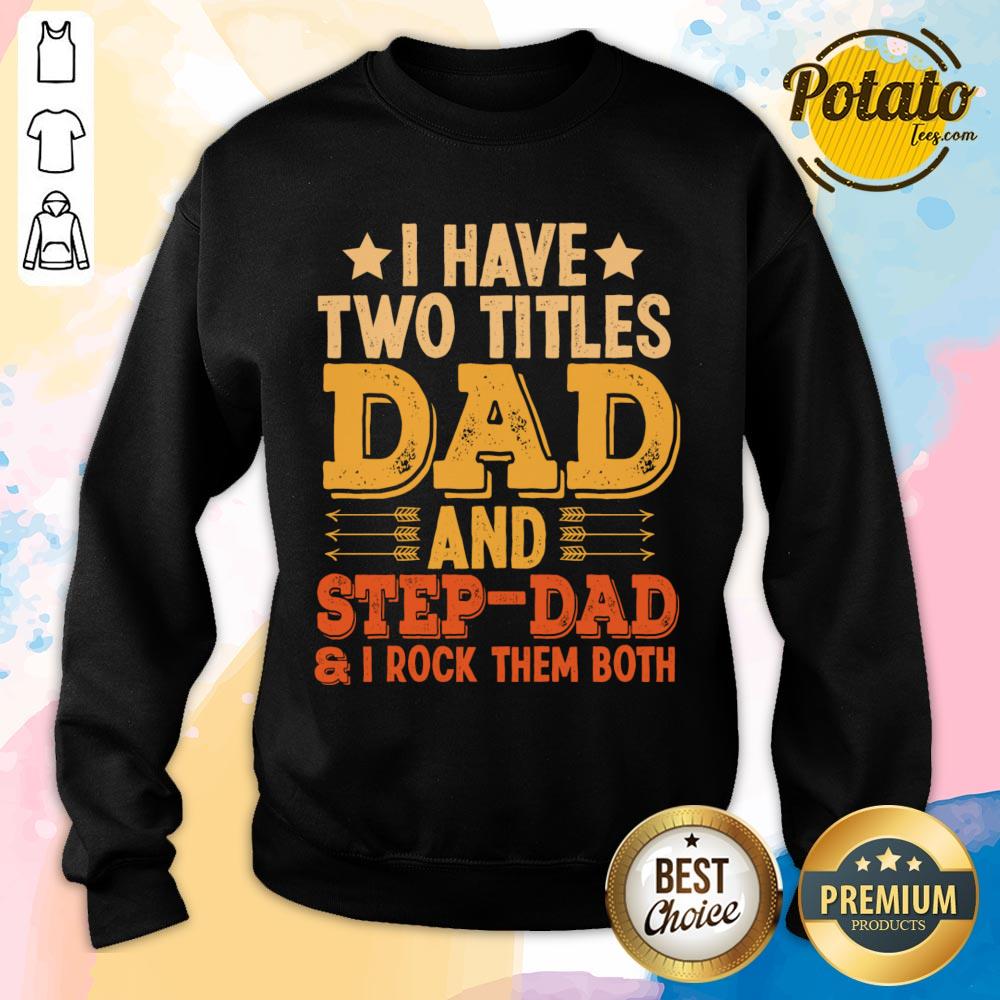 I Have Two Titles Dad And Step Dad And I Rock Them Both Shirt - Image 2
