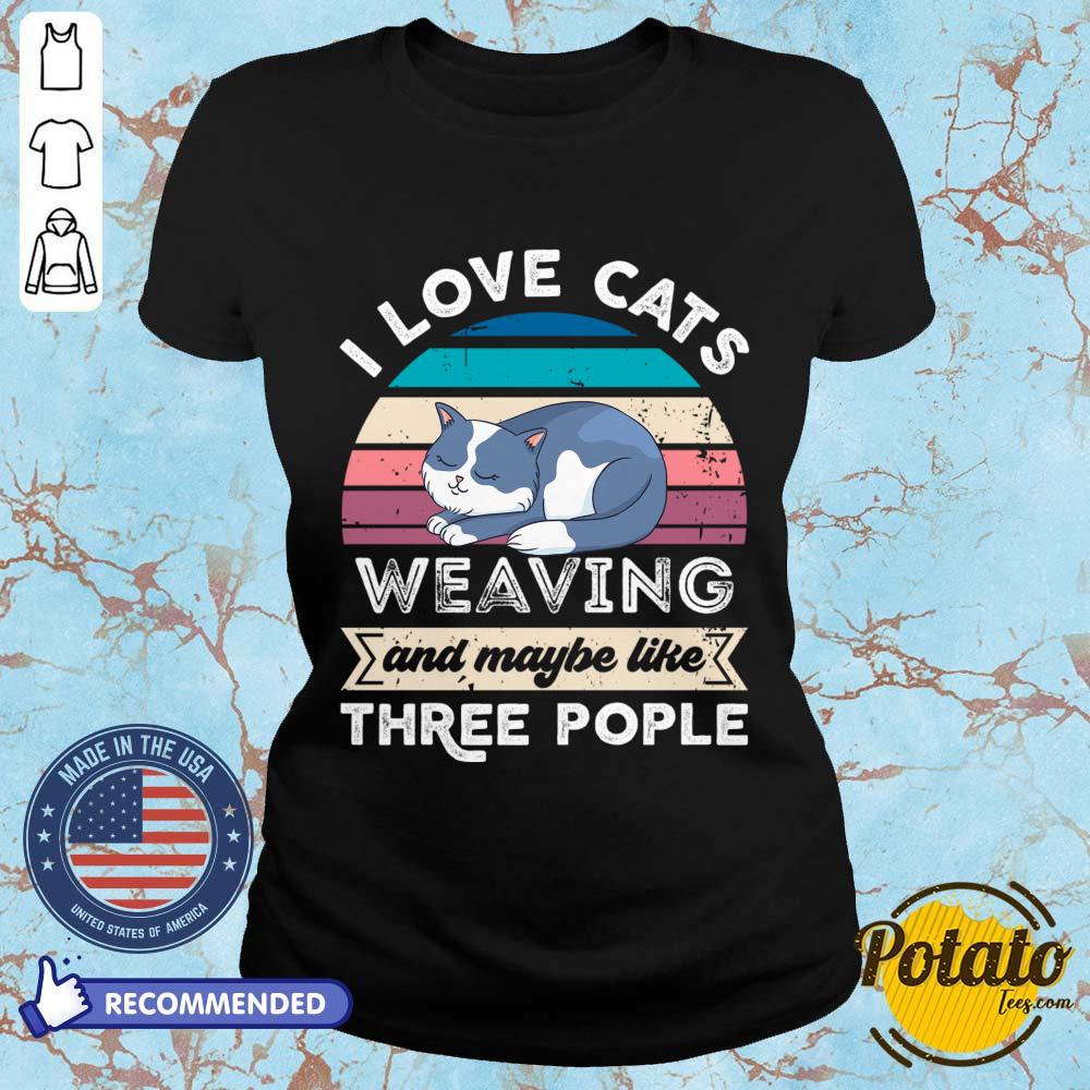 I Love Cats Weaving And Maybe Like Three People Shirt - Image 4