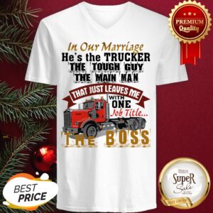 Alternative view of In Our Marriage He's The Trucker The Tough Guy The Main Man Shirt