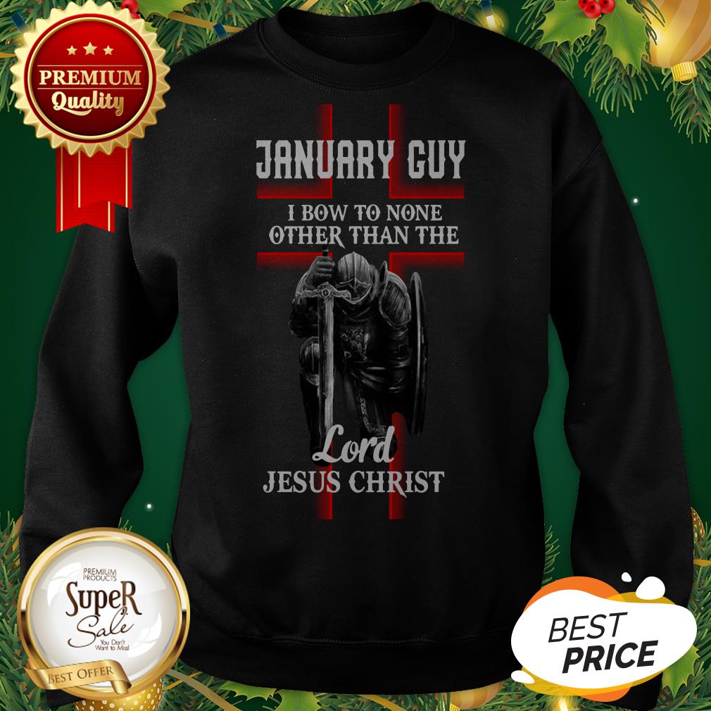 January Guy I Bow To None Other Than The Lord Jesus Christ Shirt - Image 4
