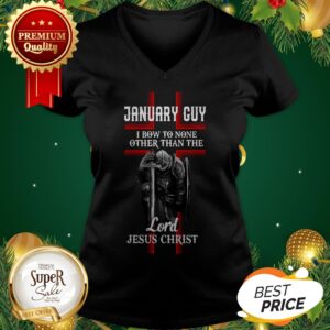 Alternative view of January Guy I Bow To None Other Than The Lord Jesus Christ Shirt