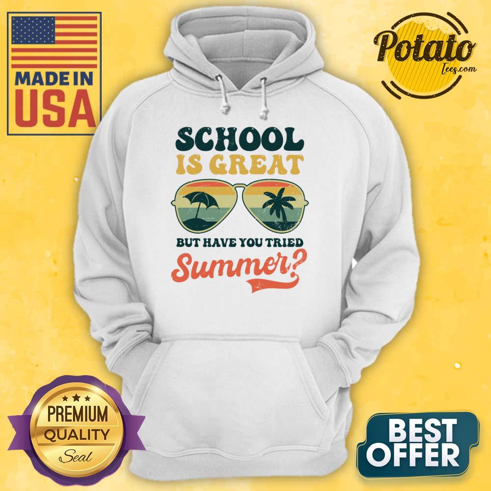 School Is Great But Have You Tried Summer Shirt - Image 4