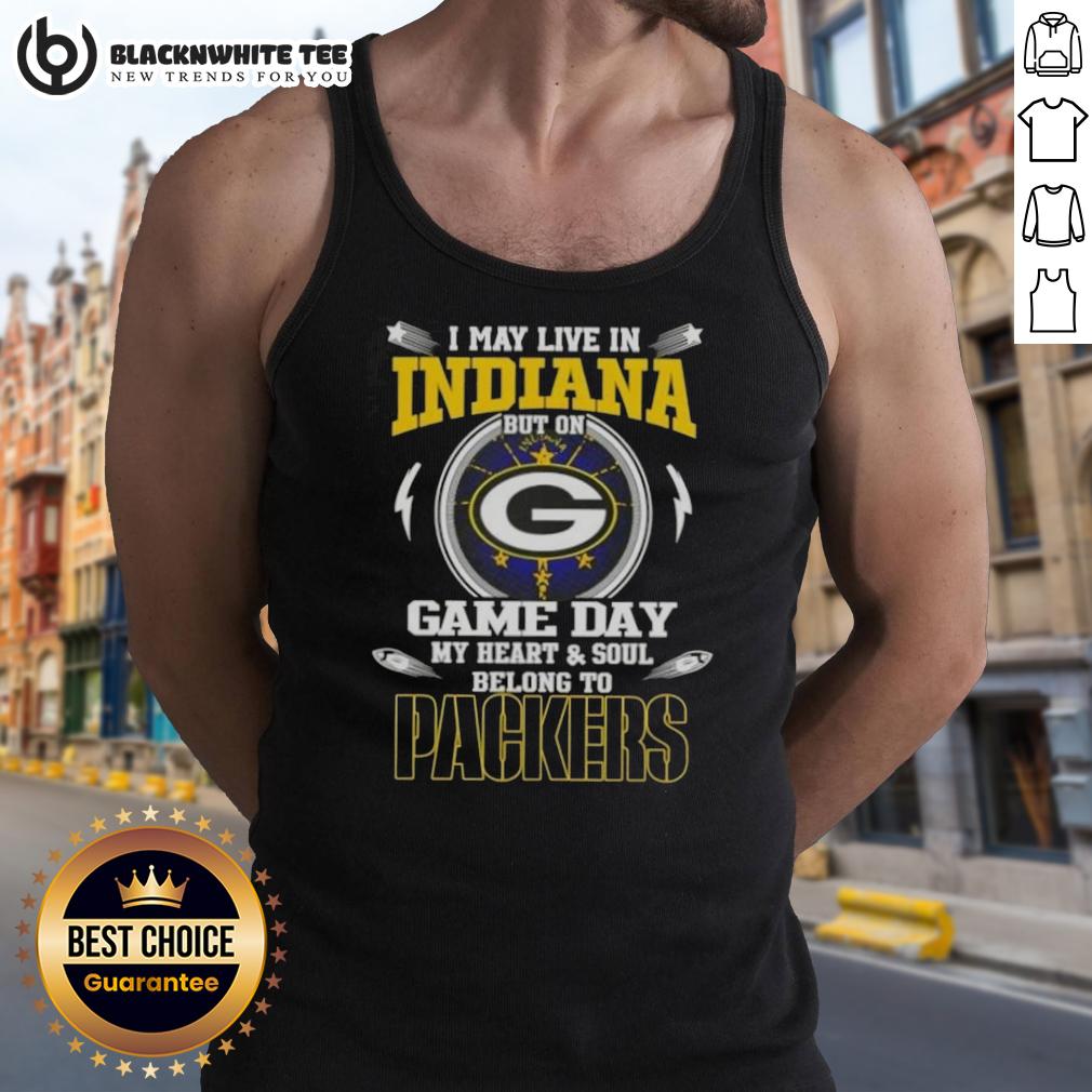 Awesome I May Live In Indiana But On Game Day My Heart And Soul Belongs To Green Bay Packers T-Shirt - Image 4