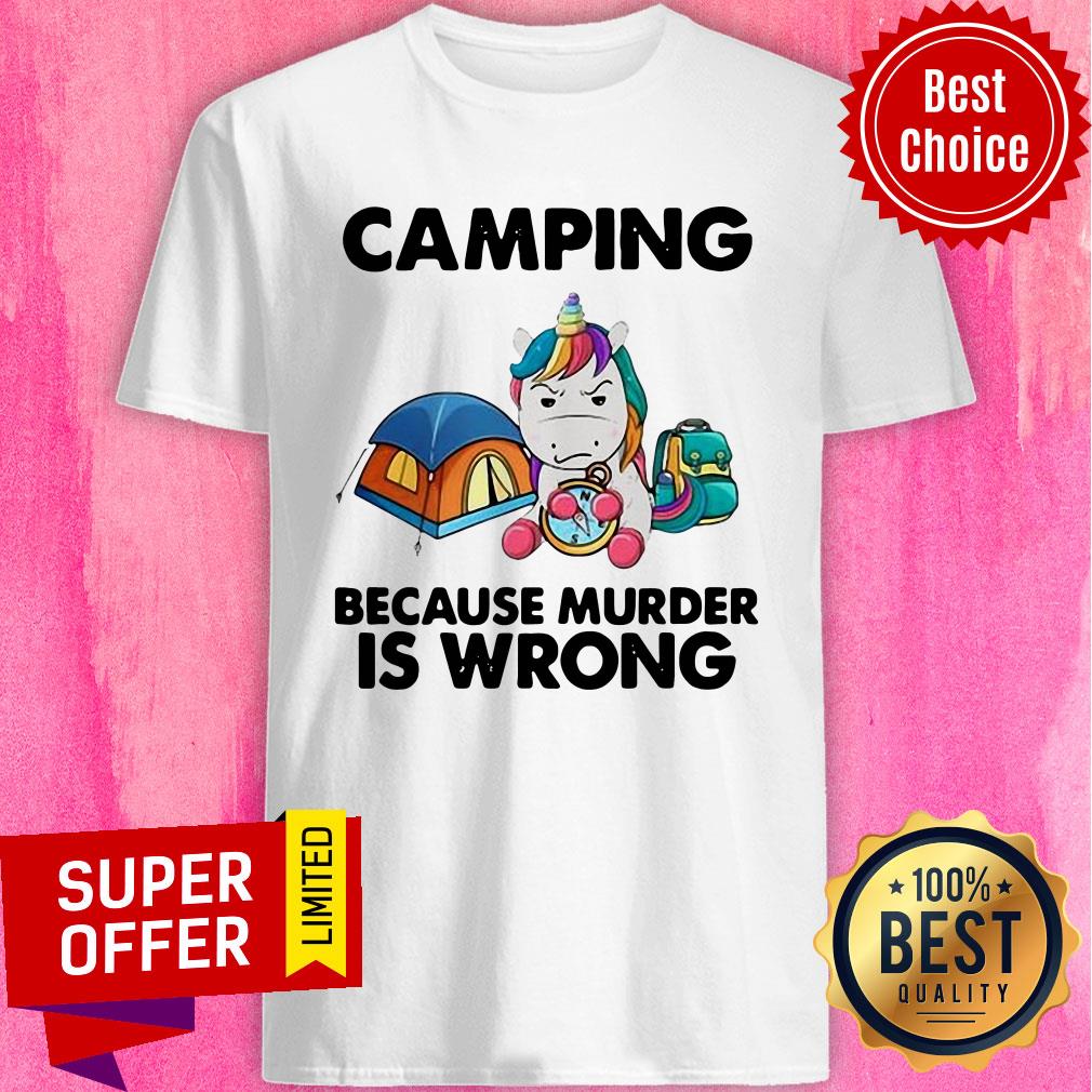Funny Unicorn Camping Because Murder Is Wrong Shirt