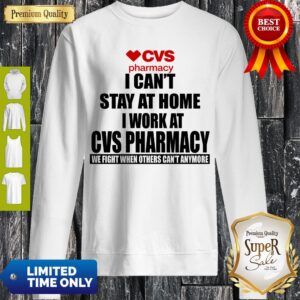 Alternative view of CVS Pharmacy I Can’t Stay At Home I Work At CVS Pharmacy Coronavirus Shirt