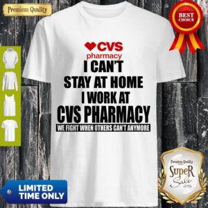 CVS Pharmacy I Can’t Stay At Home I Work At CVS Pharmacy Coronavirus Shirt